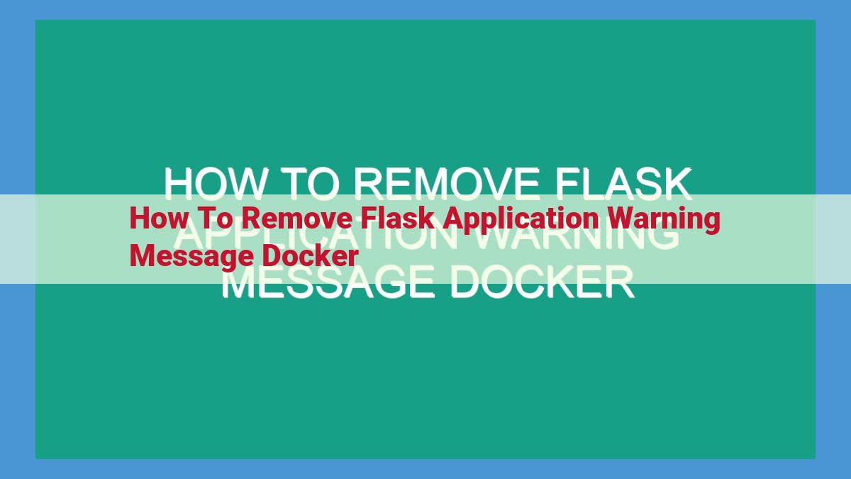 Remove Warnings in Flask Docker Apps: Enhance Logging and Silence the Noise