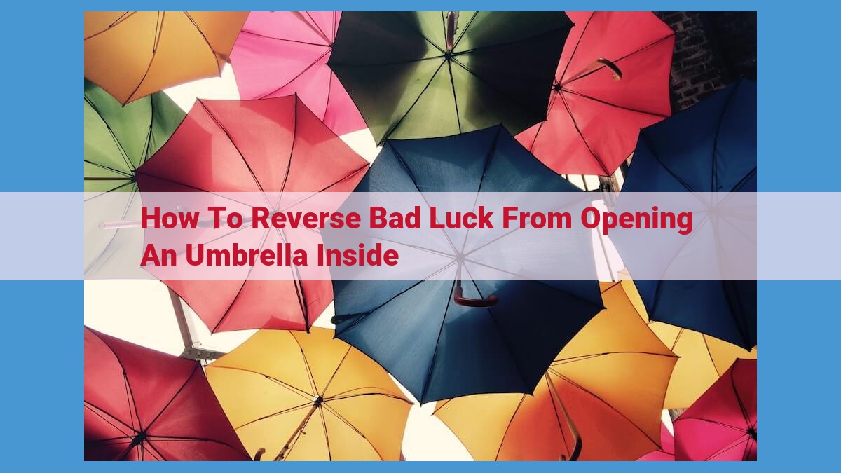 Reversing the Curse of Opening an Umbrella Indoors: A Guide to Counteracting Bad Luck