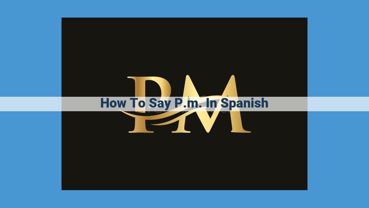 Spanish Time Expressions: How to Say "P.M."