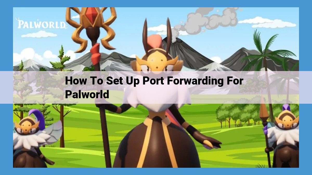 Enable Multiplayer Gaming in Palworld: Step-by-Step Port Forwarding Guide