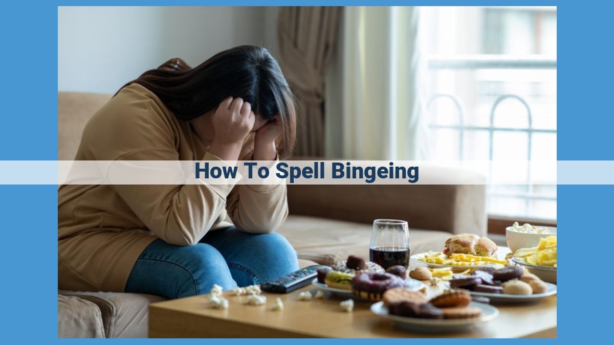 Mastering "Bingeing": Spelling, Concepts, and Prevention Strategies