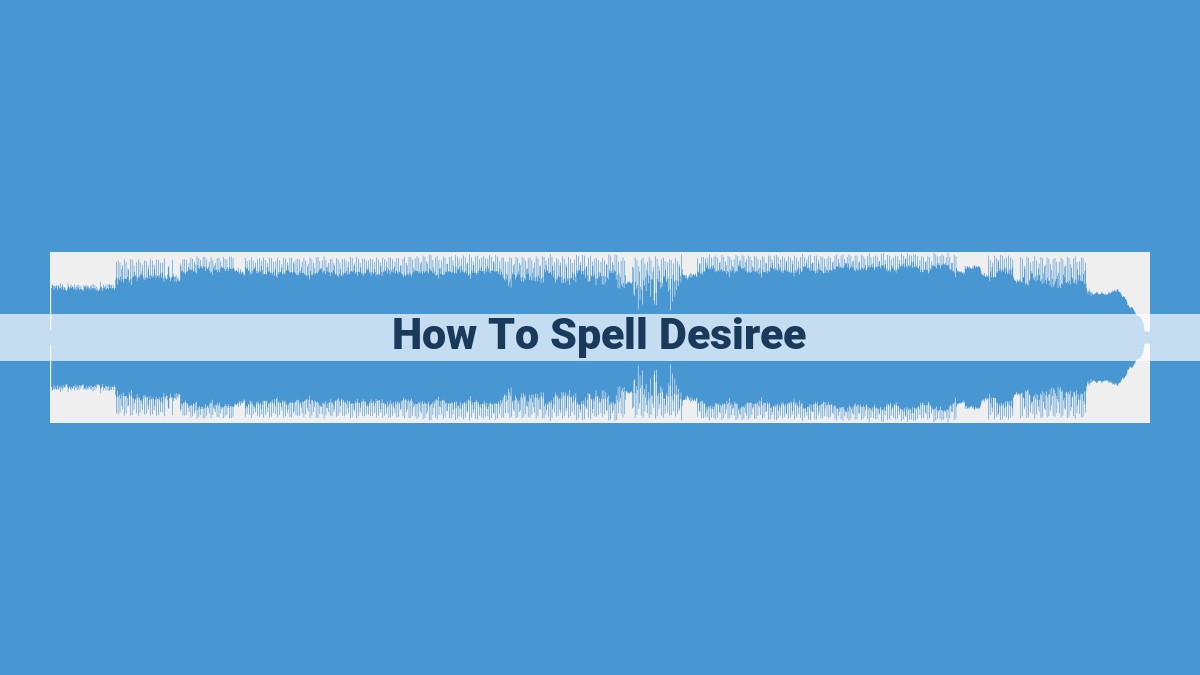 The Art of Pronunciation: Unveiling the Varied Spellings of "Desiree"