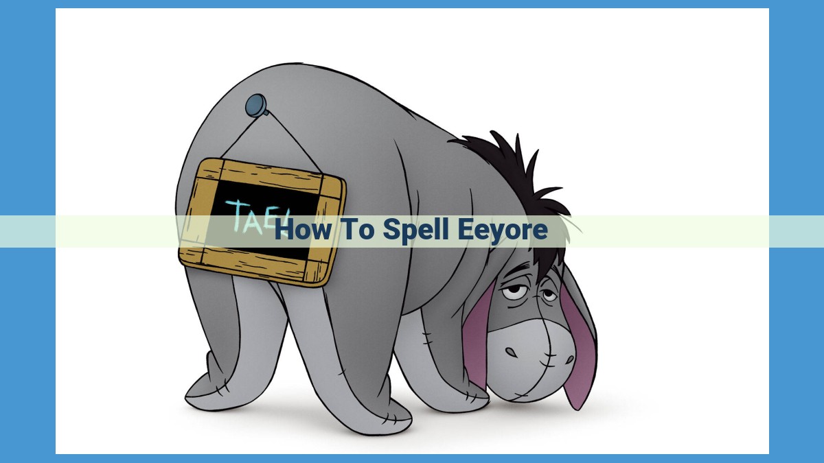 Spell "Eeyore," the Melancholy Donkey: A Reflection of Language and Character