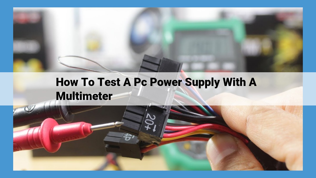 Comprehensive Guide to PC Power Supply Testing with a Multimeter