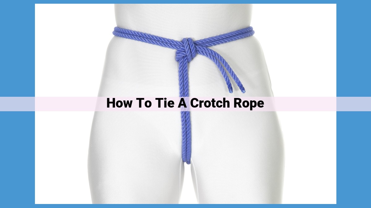 Tie a Secure and Comfortable Crotch Rope: Ultimate Guide for Arborists