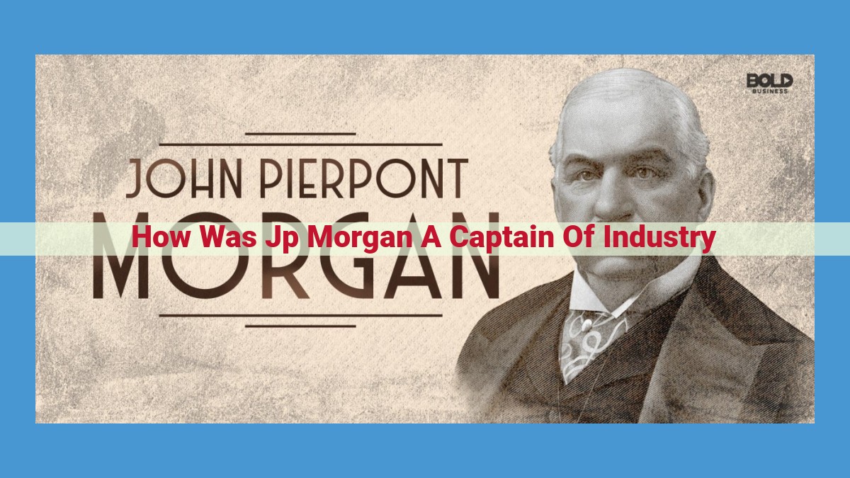 JP Morgan: Pioneer of American Industry, Finance, and Philanthropy