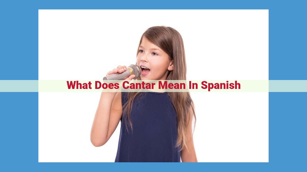 Understanding the Meaning and Use of "Cantar" in Spanish