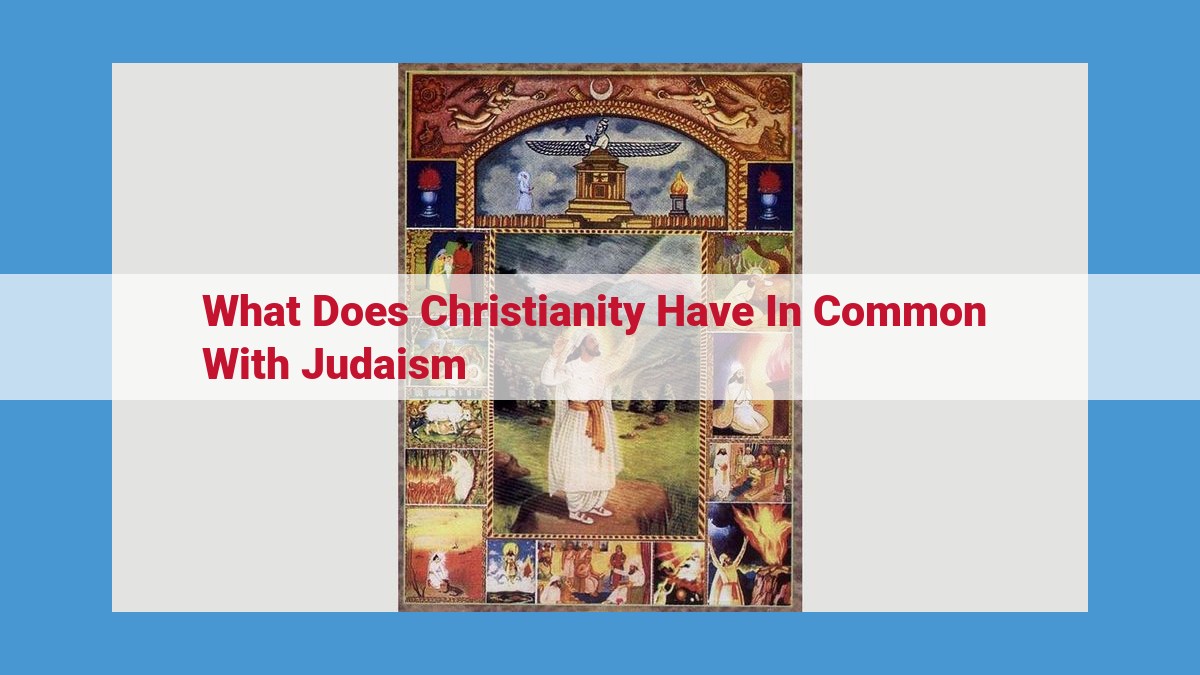 Unveiling Shared Beliefs: Commonalities between Christianity and Judaism