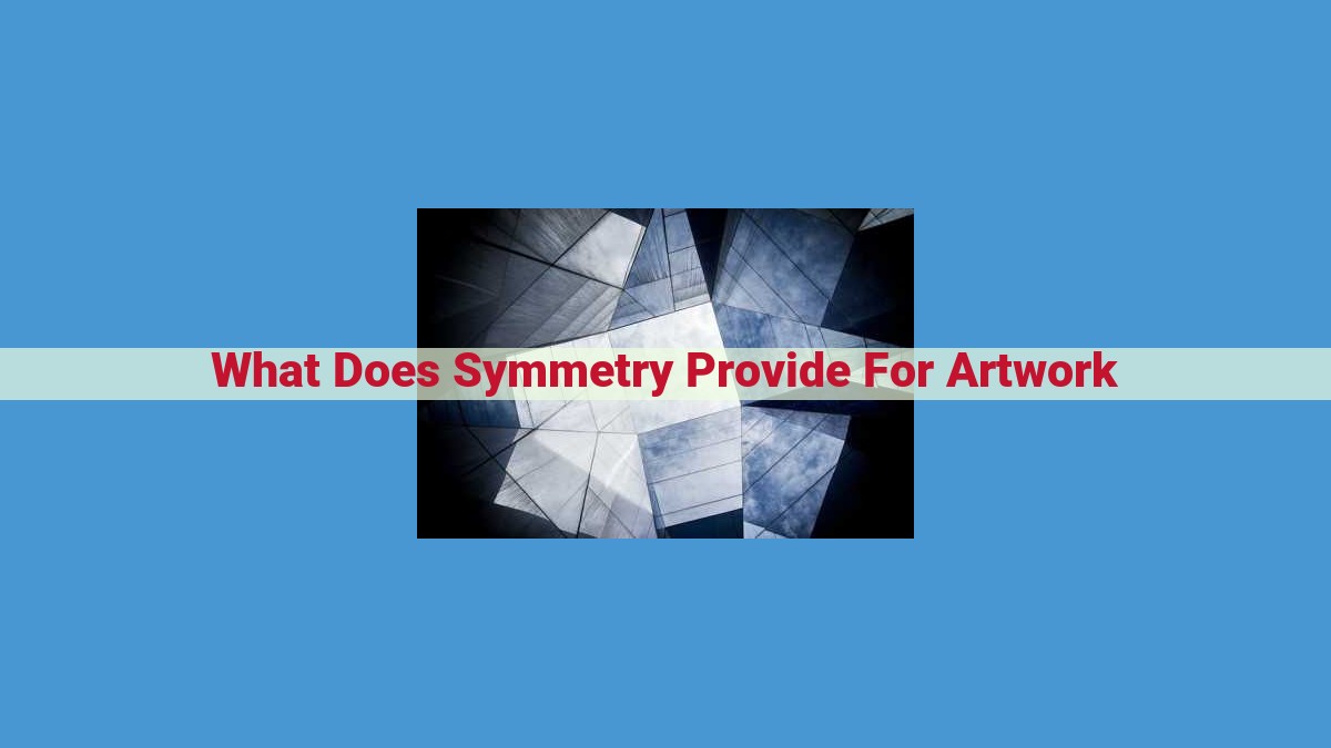 Symmetry in Art: Enhancing Visual Harmony and Captivation with Unity, Order, and Compositional Techniques