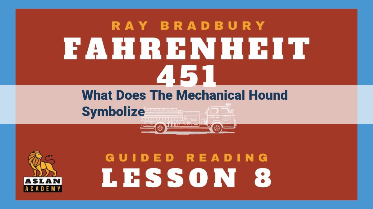 Unleash the Mechanical Hound: Symbolism in Ray Bradbury's Dystopian Masterpiece