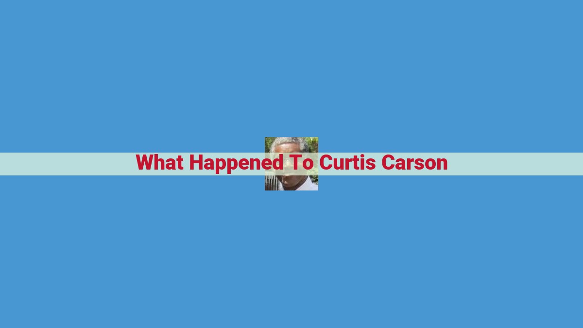 Unveiling the Mysterious Disappearance and Murder of Curtis Carson: A Quest for Truth and Remembrance