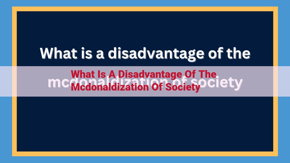 The Negative Impact of McDonaldization: Homogeneity, Loss of Identity, and Social Isolation