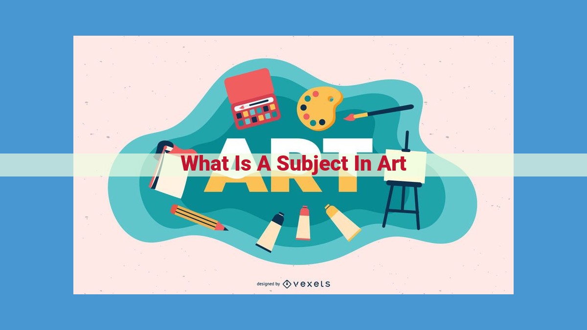 Understanding the Subject in Art: Unlocking Meaning and Interpretation