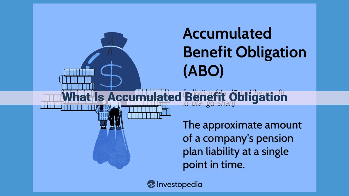 Accumulated Benefit Obligation (ABO): Understanding Employer Liability for Pension Benefits