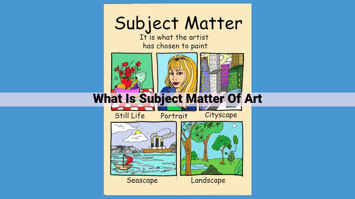 Discover the Captivating Subject Matter in Art: A Comprehensive Guide to Artistic Expression