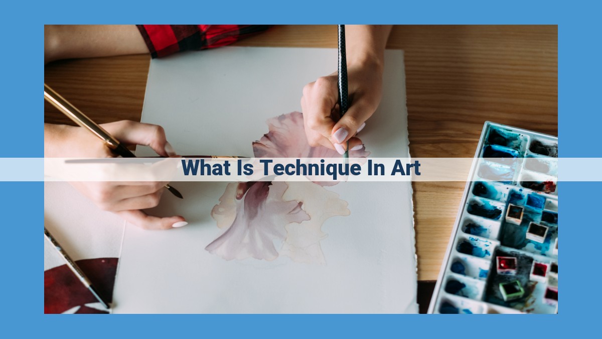 Understanding the Significance of Technique in Art: Methods, Skills, and Expression