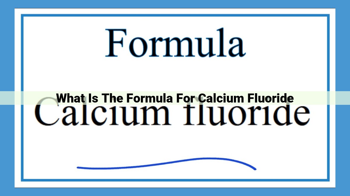 Calcium Fluoride: A Comprehensive Guide to Its Formula, Composition, and Properties