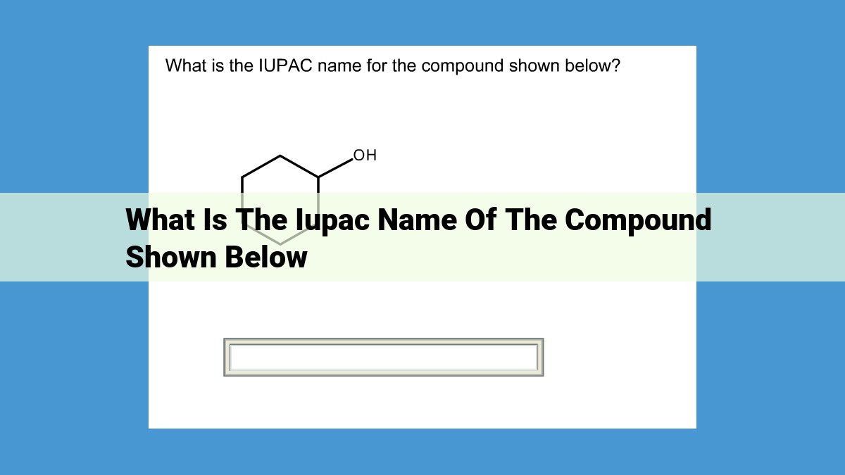 Demystify IUPAC Nomenclature: A Guide to Systematic Organic Compound Naming