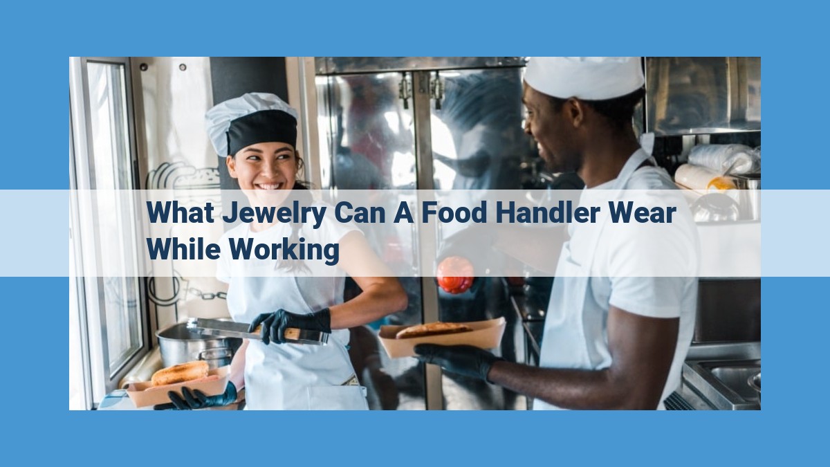 Jewelry Regulations for Food Handlers: Ensuring Food Safety