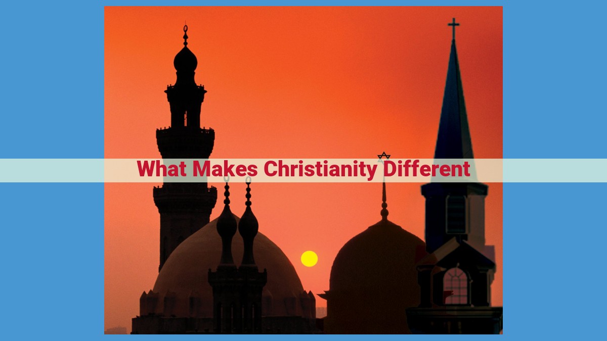 Christianity: A Unique Faith Set Apart by Monotheism, Trinity, and Jesus Christ