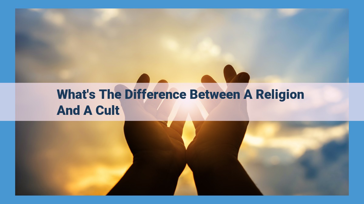 Understanding Religion vs. Cult: Distinguishing Belief Systems and Practices